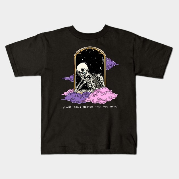 You're doing better than you think Kids T-Shirt by Sad Skelly